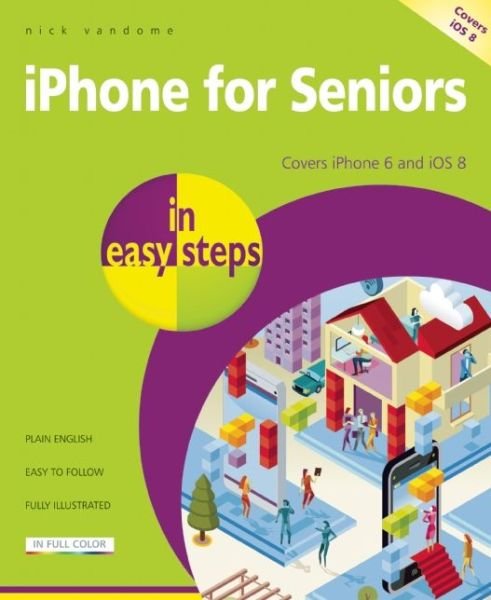 Cover for Nick Vandome · Iphone for Seniors in Easy Steps: Covers Iphone 6 and Ios 8 (Paperback Book) (2014)