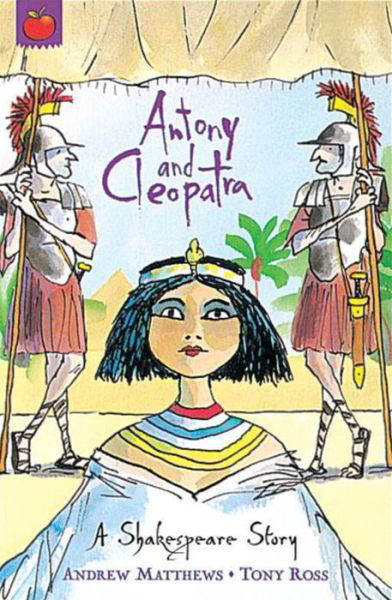 A Shakespeare Story: Antony and Cleopatra - A Shakespeare Story - Andrew Matthews - Books - Hachette Children's Group - 9781841213385 - August 28, 2003