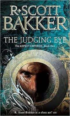 Cover for R. Scott Bakker · The Judging Eye: Book 1 of the Aspect-Emperor - Aspect-emperor (Paperback Book) (2010)
