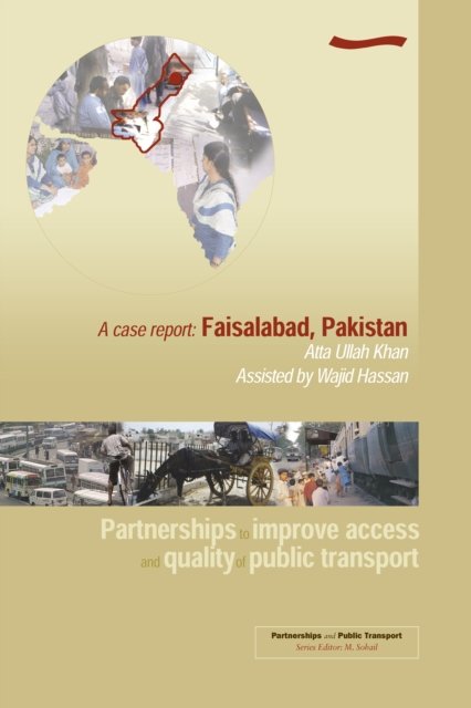 Cover for Ata Ullah Khan · Partnerships to Improve Access and Quality of Public Transport: A case report. Faisalabad, Pakistan (Paperback Bog) (2003)