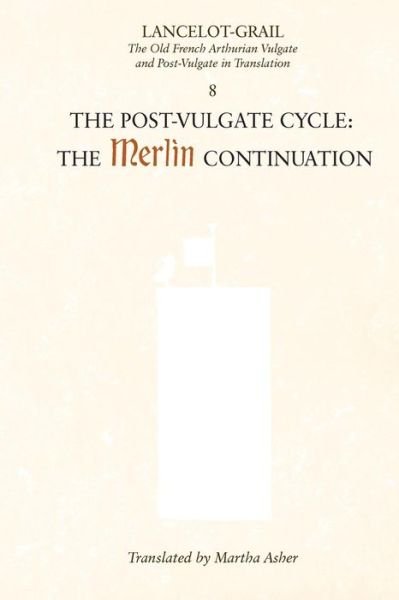 Lancelot-Grail: 8. The Post Vulgate Cycle. The Merlin Continuation: The Old French Arthurian Vulgate and Post-Vulgate in Translation - Norris J. Lacy - Bøger - Boydell & Brewer Ltd - 9781843842385 - 30. marts 2010