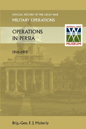 Operations in Persia. Official History of the Great War Other Theatres - Anon - Books - Naval & Military Press Ltd - 9781845749385 - May 7, 2013