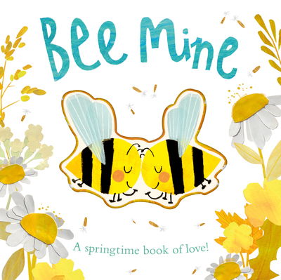 Cover for Patricia Hegarty · Bee Mine: A springtime book of love (Board book) (2020)