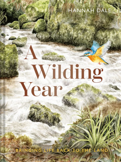 Cover for Hannah Dale · A Wilding Year: Bringing life back to the land (Inbunden Bok) (2025)