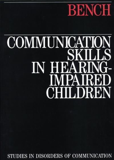 Cover for Bench, John (La Trobe University, Melbourne) · Communication Skills in Hearing-Impaired Children (Paperback Book) (1992)