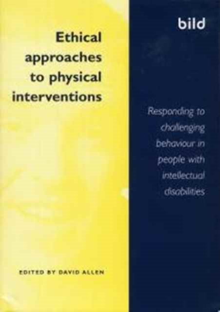 Cover for David Allen · Ethical Approaches to Physical Interventions: Responding to Challenging Behaviour in People with Intellectual Disabilities (Pocketbok) (2003)