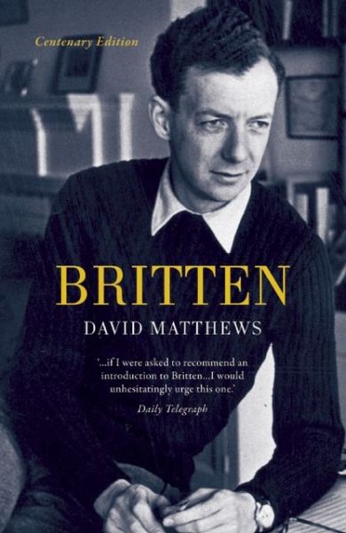 Cover for Matthews, David (Oxford University, Oxford, UK) · Britten: Centenary Edition - Life &amp; Times (Paperback Book) [Centenary edition] (2013)