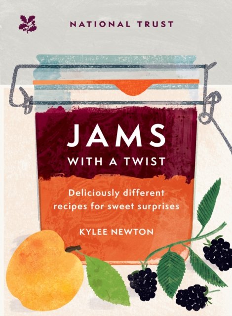 Cover for Kylee Newton · Jams With a Twist: 70 Deliciously Different Jam Recipes to Inspire and Delight - National Trust (Inbunden Bok) (2022)