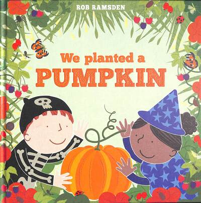 Cover for Rob Ramsden · We Planted a Pumpkin - In the Garden (Hardcover Book) (2020)