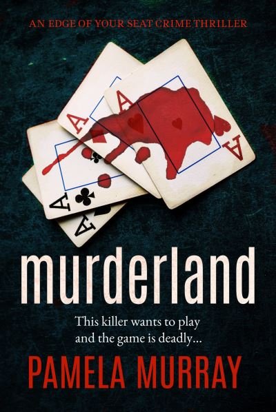 Murderland - Pamela Murray - Książki - Bloodhound Books - 9781912986385 - 21 czerwca 2019