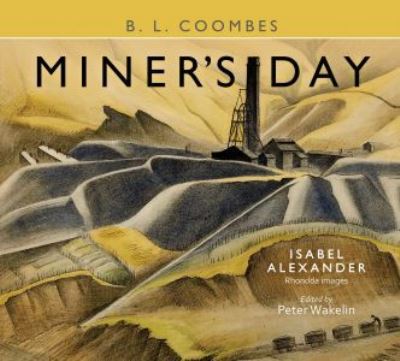 Cover for B. L. Coombes · Miner's Day, with Rhondda images by Isabel Alexander (Hardcover Book) (2021)