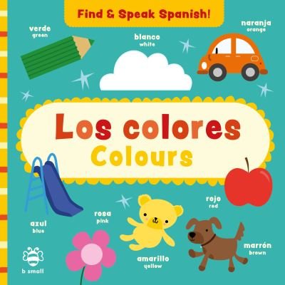 Cover for Sam Hutchinson · Los colores - Colours - Find and Speak Spanish (Board book) (2022)