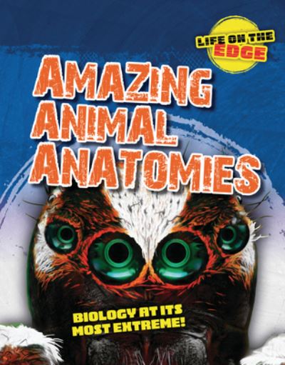 Amazing Animal Anatomies - Louise Spilsbury - Kirjat - Cheriton Children's Books - 9781915761385 - tiistai 1. elokuuta 2023