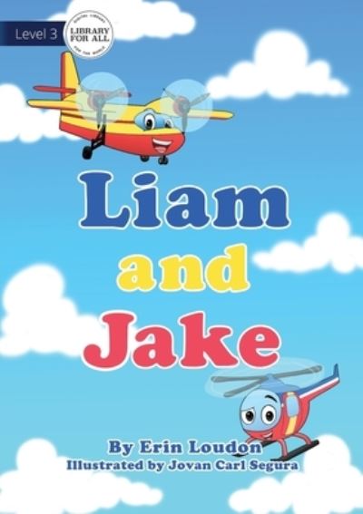 Liam and Jake - Erin Loudon - Livros - Library for All - 9781922550385 - 29 de março de 2021