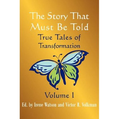 Cover for Irene Watson · The Story That Must Be Told: True Tales of Transformation, Vol. I (Paperback Book) (2007)