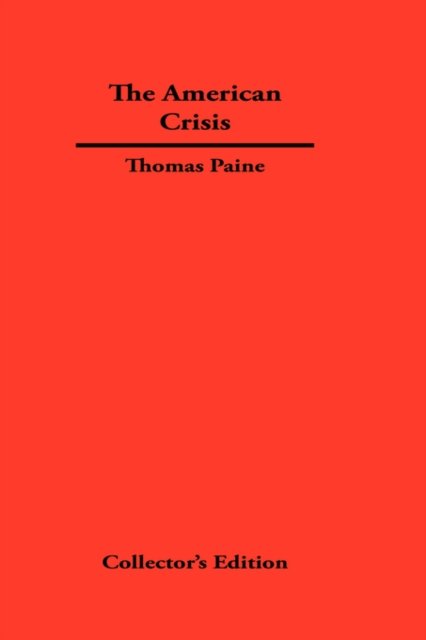 The American Crisis - Thomas Paine - Bøker - Frederick Ellis - 9781934568385 - 15. juli 2007