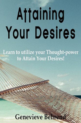 Attaining Your Desires - Genevieve Behrend - Boeken - Bottom of the Hill Publishing - 9781935785385 - 1 juli 2010