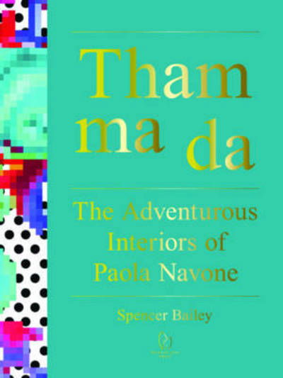 Cover for Spencer Bailey · Tham Ma Da: The Adventurous Interiors of Paola Navone (Hardcover Book) (2016)