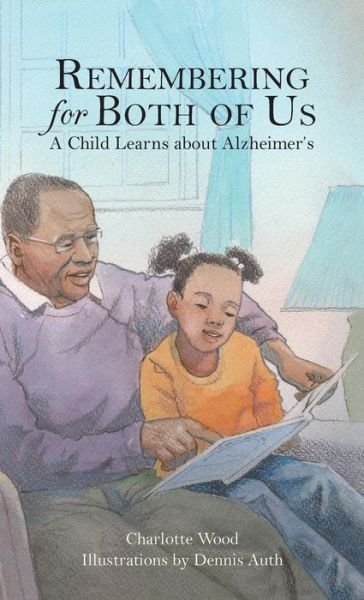Cover for Charlotte B Wood · Remembering for Both of Us: a Child Learns About Alzheimer's (Gebundenes Buch) (2014)