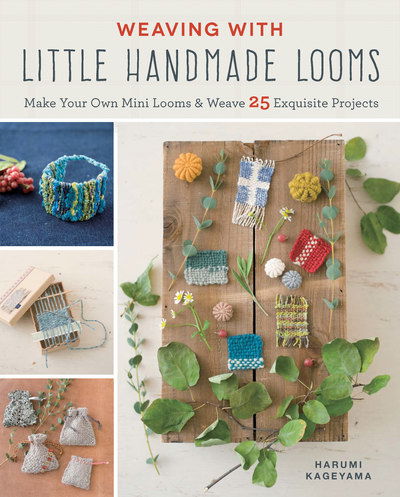 Cover for Harumi Kageyama · Weaving with Little Handmade Looms (Book) (2019)