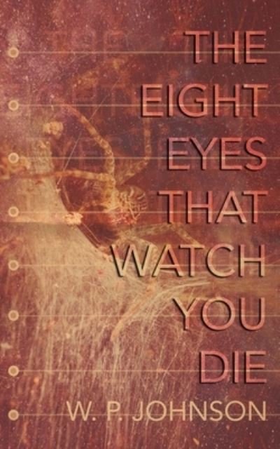 Cover for W P Johnson · The Eight Eyes That Watch You Die (Paperback Book) (2019)