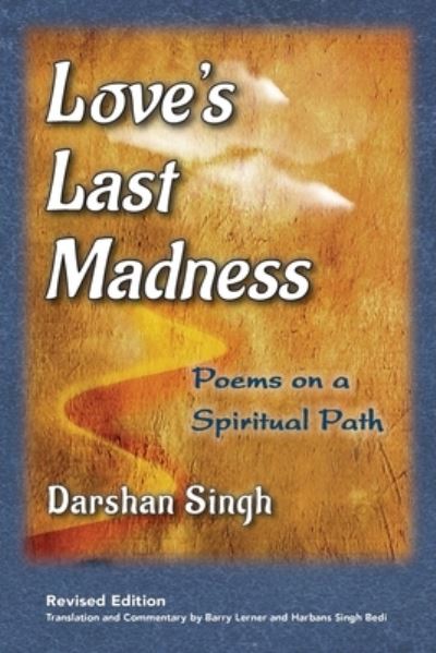 Love's Last Madness - Darshan Singh - Książki - Epigraph Publishing - 9781948796385 - 4 grudnia 2018