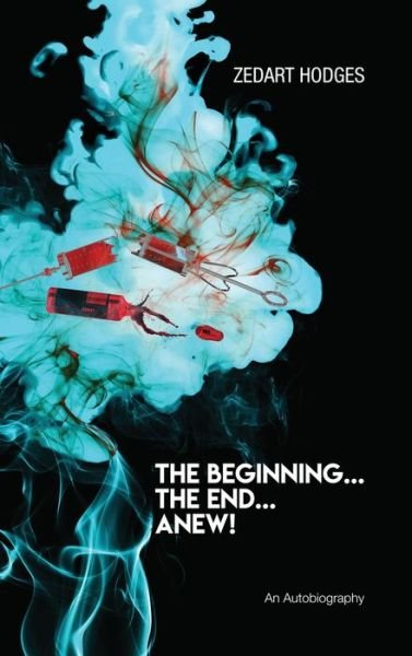 Cover for Zedart Hodges · The Beginning... The End... Anew! (Gebundenes Buch) (2020)