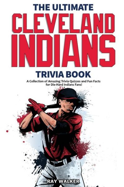 Cover for Ray Walker · The Ultimate Cleveland Indians Trivia Book (Paperback Book) (2020)