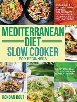 Cover for Rondan Hout · Mediterranean Diet Slow Cooker for Beginners (Hardcover Book) (2020)