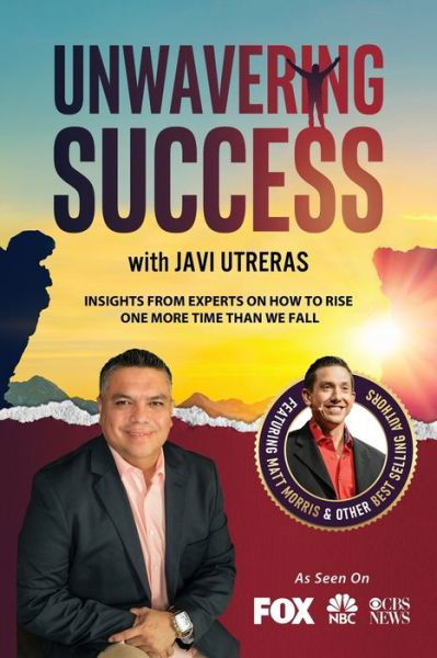 Unwavering Success with Javi Utreras - Javi Utreras - Kirjat - Success Publishing, LLC - 9781955176385 - keskiviikko 2. kesäkuuta 2021