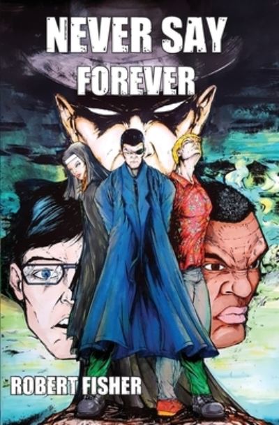 Never Say Forever - Robert Fisher - Kirjat - La Maison Publishing, Incorporated - 9781970153385 - tiistai 1. marraskuuta 2022