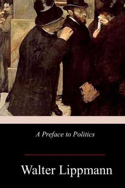 Cover for Walter Lippmann · A Preface to Politics (Taschenbuch) (2017)
