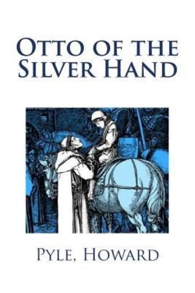 Cover for Pyle Howard · Otto of the Silver Hand (Paperback Bog) (2017)