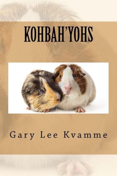 Cover for Gary Lee Kvamme · Kohbah'yohs (Paperback Bog) (2018)