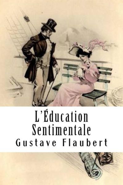Cover for Gustave Flaubert · L' ducation Sentimentale (Paperback Book) (2018)