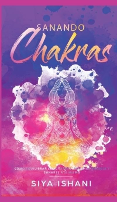 Cover for Siya Ishani · Sanando Chakras (Inbunden Bok) (2020)