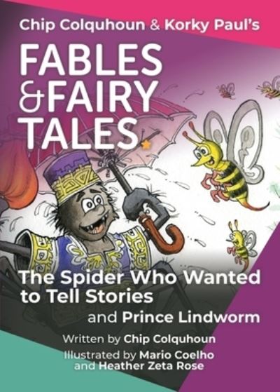 The Spider Who Wanted to Tell Stories and Prince Lindworm - Chip Colquhoun - Books - Epic Storytelling Ltd - 9781999752385 - December 14, 2021