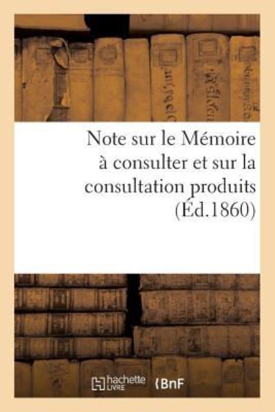 Cover for J Malot · Note Sur Le Memoire A Consulter Et Sur La Consultation Produits (Paperback Book) (2016)