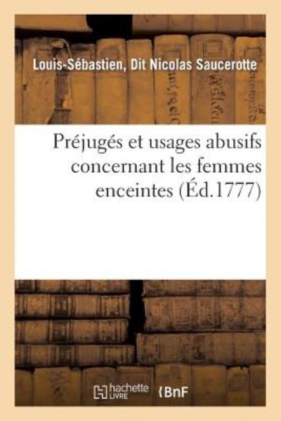 Cover for Saucerotte-l-s · Prejuges et Usages Abusifs Concernant Les Femmes Enceintes Celles Nouvellement Accouchees (Paperback Book) (2015)