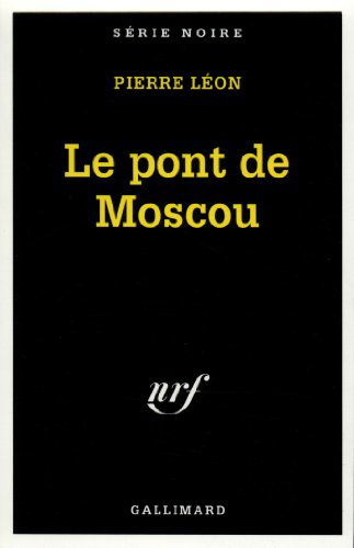 Cover for Pierre Leon · Pont De Moscou (Serie Noire 1) (French Edition) (Paperback Book) [French edition] (1994)