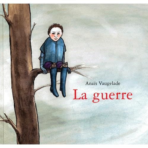 Cover for Anais Vaugelade · La guerre (Hardcover Book) (1998)