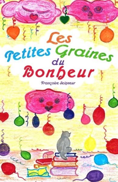 Cover for Françoise Seigneur · Les Petites Graines Du Bonheur (Paperback Book) [French, 1 edition] (2014)