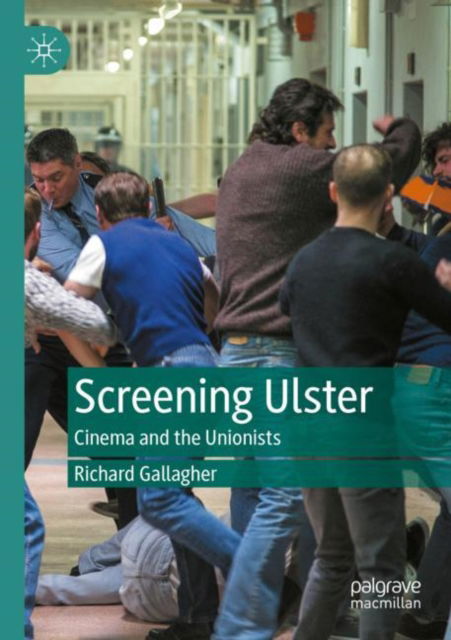 Cover for Richard Gallagher · Screening Ulster: Cinema and the Unionists (Paperback Book) [2023 edition] (2024)