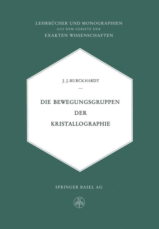 Cover for Johann Jakob Burckhardt · Die Bewegungsgruppen Der Kristallographie - Lehrbucher Und Monographien Aus Dem Gebiete der Exakten Wiss (Pocketbok) [Softcover Reprint of the Original 1st 1947 edition] (1947)