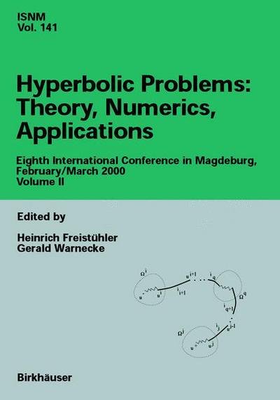 Cover for Heinrich Freistuhler · Hyperbolic Problems: Theory, Numerics, Applications: Eighth International Conference in Magdeburg, February / March 2000 Volume II - International Series of Numerical Mathematics (Paperback Book) [Softcover reprint of the original 1st ed. 2001 edition] (2012)