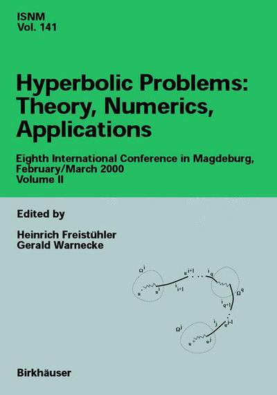 Hyperbolic Problems: Theory, Numerics, Applications: Eighth International Conference in Magdeburg, February / March 2000 Volume II - International Series of Numerical Mathematics - Heinrich Freistuhler - Books - Springer Basel - 9783034895385 - October 23, 2012