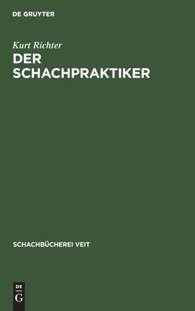Schachpraktiker - Kurt Richter - Books - De Gruyter, Inc. - 9783111213385 - April 1, 1959