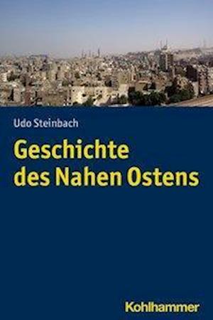 Geschichte des Nahen Ostens - Steinbach - Libros -  - 9783170313385 - 6 de octubre de 2021