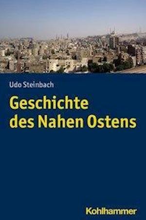 Cover for Steinbach · Geschichte des Nahen Ostens (Bok) (2021)