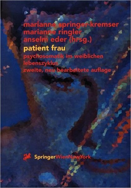 Cover for Marianne Springer-kremser · Patient Frau: Psychosomatik Im Weiblichen Lebenszyklus (Paperback Book) (2001)